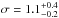 Mathematical equation: \hbox{$\sigma=1.1^{+0.4}_{-0.2}$}
