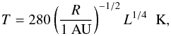 Mathematical equation: \begin{equation} T = 280\left(\frac{R}{1~\text{AU}}\right)^{-1/2} L^{1/4} \hspace{0.2cm} \text{K}, \label{eq:perfil_t} \end{equation}