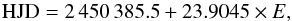 Mathematical equation: \begin{equation} \label{eq1} {\rm HJD} = 2\,450\,385.5 + 23.9045\times E, \end{equation}