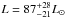 Mathematical equation: \hbox{$L=87^{+28}_{-21}L_{\odot}$}