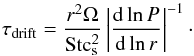 Mathematical equation: \begin{equation} \tau_{\rm{drift}}=\frac{r^2\Omega}{\rm{St} c_s^2} \left | \frac{{\rm d}\ln P}{{\rm d}\ln r}\right | ^{-1}\cdot \label{eq:t_drift} \end{equation}