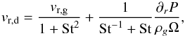 Mathematical equation: \begin{equation} v_{\mathrm{r,d}}=\frac{v_{\mathrm{r,g}}}{1+\textrm{St}^2}+\frac{1}{\textrm{St}^{-1}+\textrm{St}} \frac{\partial_r P}{\rho_g \Omega}, \label{eq:dustvel} \end{equation}