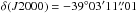 Mathematical equation: \hbox{$\delta(J2000) = -39 ^{\circ} 03\arcmin 11 \farcs 01$}