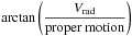 Mathematical equation: \hbox{${\rm arctan}\left(\dfrac{V_{\rm rad}}{\rm proper~motion}\right)$}
