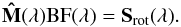 Mathematical equation: \begin{equation} \bf{\hat{M}}(\lambda) {\rm BF}(\lambda) = S_{\rm rot}(\lambda). \label{ecM} \end{equation}
