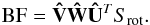Mathematical equation: \begin{equation} {\rm BF} = {\bf \hat{V}} {\bf \hat{W}} {\bf\hat{U}}^TS_{\rm rot}. \label{ec_solBF} \end{equation}