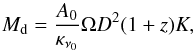 Mathematical equation: \begin{equation} M_{\rm d} = \frac{A_0}{\kappa_{\nu_0}} \Omega D^2(1+z) K, \label{m_dust} \end{equation}