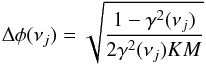 Mathematical equation: \begin{equation} \Delta\phi(\nu_j)=\sqrt{\frac{1-\gamma^2(\nu_j)}{2\gamma^2(\nu_j)KM}} \label{eqn:delta_phi} \end{equation}