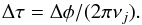 Mathematical equation: \begin{equation} \Delta\tau=\Delta\phi/(2\pi\nu_j). \end{equation}