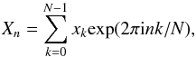 Mathematical equation: \begin{equation} X_{n}=\sum\limits_{k=0}^{N-1} x_k \text{exp} (2\pi {\rm i} n k/N) , \end{equation}