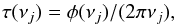 Mathematical equation: \begin{equation} \tau(\nu_j)=\phi(\nu_j)/(2\pi\nu_j), \end{equation}
