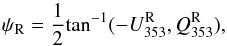 Mathematical equation: \begin{equation} \psi_{\rm R}=\frac{1}{2}{\rm tan}^{-1}(-U^{\rm R}_{353},Q^{\rm R}_{353} ), \label{eq:psirot} \end{equation}