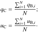 Mathematical equation: \begin{eqnarray} \label{eq:intQU} && q_{\rm C}= \frac{\sum^N_{i=1} q_{{\rm B},i}}{N};\nonumber \\ && u_{\rm C}= \frac{\sum^N_{i=1} u_{{\rm B},i}}{N}\cdot \end{eqnarray}