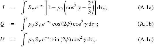 Mathematical equation: \appendix \setcounter{section}{1} % subequation 6390 0 \begin{eqnarray} \label{eq:simulated_I} \StokesI &=&\int S_\nu\,e^{-\tau_\nu}\left[1-p_{0} \left(\cos^2\polangsky-\frac{2}{3}\right)\right]\mathrm{d}\tau_\nu;\\ \label{eq:simulated_Q} \StokesQ&=&\int p_{0}\,S_\nu\,e^{-\tau_\nu}\cos\left(2\psi\right) \cos^2\polangsky\,\mathrm{d}\tau_\nu;\\ \label{eq:simulated_U} \StokesU&=&\int p_{0}\,S_\nu\,e^{-\tau_\nu}\sin\left(2\psi\right) \cos^2\polangsky\,\mathrm{d}\tau_\nu. \end{eqnarray}