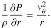 Mathematical equation: \begin{equation} \label{eq:cp} \frac{1}{\rho}\frac{\partial P}{\partial r}=\frac{v_{\theta}^{2}}{r}\cdot \end{equation}