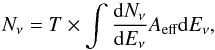 Mathematical equation: \begin{equation} N_{\nu}=T \times \int \frac{{\rm d}N_{\nu}}{{\rm d}E_{\nu}} A_{\textrm{eff}} {\rm d}E_{\nu}, \end{equation}
