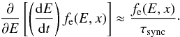 Mathematical equation: \begin{equation} \frac{\partial}{\partial E}\left[\left(\frac{{\rm d}E}{{\rm d}t}\right) f_{\rm e}(E,x)\right] \approx \frac{f_{\rm e}(E,x)}{\tau_{\rm sync}} \cdot \label{simpleloss} \end{equation}