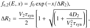 Mathematical equation: \begin{eqnarray} &&f_{{\rm e},2}(E,x) = f_0\exp{(-x/\Delta R_2)}, \nonumber\\ &&\Delta R_2 = \frac{V_2\tau_{\rm syn}}{2}\left[1+\sqrt{\left(1+\frac{4D_2}{V_2^2\tau_{\rm syn}}\right)}\right], \label{downstream} \end{eqnarray}