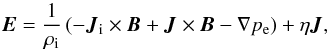 Mathematical equation: \begin{equation} \vec{E} = \frac{1}{\rho_\mathrm{i}} \left( -\vec{J}_\mathrm{i} \times \vec{B} + \vec{J} \times \vec{B} - \nabla p_\mathrm{e} \right) + \eta \vec{J}, \label{eq:ohm} \end{equation}
