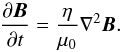 Mathematical equation: \begin{equation} \frac{\partial \vec{B}}{\partial t} = \frac{\eta}{\mu_0} \nabla^2 \vec{B}. \label{eq:induction} \end{equation}