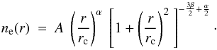 Mathematical equation: \begin{equation} n_{\rm e}(r)~ =~A~ \left( r \over r_{\rm c} \right)^{ \alpha}~ \left[1 + \left( r \over r_{\rm c} \right)^2~ \right]^{-{3\beta \over 2} + {\alpha \over 2}} \cdot \end{equation}