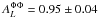 Mathematical equation: \hbox{$A_L^{\Phi \Phi}=0.95\pm0.04$}
