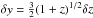 Mathematical equation: \hbox{$\delta y = \frac{3}{2} (1+z)^{1/2} \delta z$}
