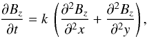 Mathematical equation: \begin{equation} \label{eq_diffusion} \frac{\partial \Bz }{\partial t} = k ~ \left( \frac{\partial^2 \Bz }{\partial^2 x} + \frac{\partial^2 \Bz}{\partial^2 y} \right) , \end{equation}