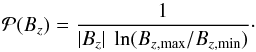 Mathematical equation: \begin{equation} \label{eq_PBz_one} \PBz = \frac{1}{|\Bz | ~\ln (\Bzmax/\Bzmin)} \cdot \end{equation}