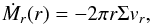 Mathematical equation: \begin{equation} \dot{M}_r(r) = -2\pi r \Sigma v_r, \label{eq:Mrdef} \end{equation}