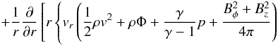 Mathematical equation: \appendix \setcounter{section}{2} \begin{eqnarray*} \qquad + \frac{1}{r}\frac{\partial}{\partial r}\left[r\left\{v_r\left(\frac{1}{2}\rho v^2 +\rho\Phi + \frac{\gamma}{\gamma -1}p + \frac{B_{\phi}^2+B_z^2}{4\pi} \right) \right.\right. \end{eqnarray*}