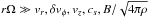 Mathematical equation: \hbox{$r\Omega \gg v_r, \delta v_{\phi}, v_z, c_s, B/\sqrt{4\pi\rho}$}