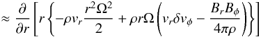 Mathematical equation: \appendix \setcounter{section}{2} \begin{eqnarray*} \qquad\approx \frac{\partial}{\partial r}\left[r\left\{-\rho v_r \frac{r^2\Omega^2}{2}+\rho r\Omega\left(v_r\delta v_{\phi} -\frac{B_r B_{\phi}}{4\pi\rho}\right)\right\}\right] \end{eqnarray*}
