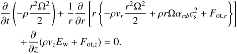 Mathematical equation: \appendix \setcounter{section}{2} \begin{eqnarray} && \frac{\partial}{\partial t}\left(-\rho \frac{r^2\Omega^2}{2}\right) +\frac{1}{r}\frac{\partial}{\partial r}\left[r\left\{-\rho v_r \frac{r^2\Omega^2}{2} + \rho r\Omega\alpha_{r\phi} c_{\rm s}^2 + F_{{\rm ot},r} \right\}\right] \\\nonumber &&\qquad+\frac{\partial}{\partial z}(\rho v_z E_{\rm w} + F_{{\rm ot},z})= 0. \label{eq:toteaprx} \end{eqnarray}