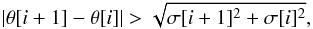 Mathematical equation: \begin{equation} |\theta[i+1]-\theta[i]| > \sqrt{\sigma[i+1]^2+\sigma[i]^2}, \end{equation}