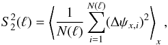 Mathematical equation: \begin{equation} \label{eq:strucfunc} S^{2}_{2}(\ell) = \left\langle\frac{1}{N(\ell)}\sum\limits_{i=1}^{N(\ell)} (\Delta\psi_{x,i})^{2} \right\rangle_{x} , \end{equation}