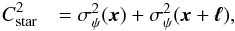 Mathematical equation: \begin{eqnarray} \label{eq:CorrStars} C^{2}_{\rm star} &= \sigma^2_\psi(\vec{x}) + \sigma^2_\psi(\vec{x}+\vec{\ell}), \end{eqnarray}