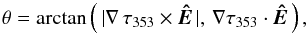 Mathematical equation: \appendix \setcounter{section}{1} \begin{equation} \label{eq:hroangle} \theta = \arctan\left(\,|\nabla\,\tau_{353}\times \vec{\hat{E}}\,| , \, \nabla \tau_{353}\cdot \vec{\hat{E}}\,\right) , \end{equation}