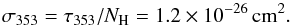 Mathematical equation: \begin{equation} \label{eq:nhmap} \sigma_{353}= \tau_{353}/\nhd = 1.2 \times 10^{-26}\,\mbox{cm}^{2} . \end{equation}