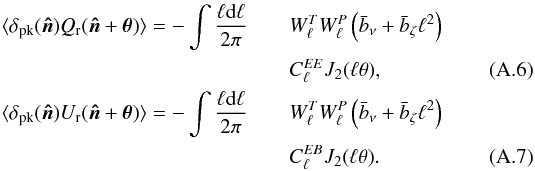 Mathematical equation: \appendix \setcounter{section}{1} \begin{eqnarray} \langle \delta_{\rm pk}(\vec{\hat{n}}) Q_{\rm r}(\vec{\hat{n}} + \vec{\theta})\rangle = - \int \frac{\ell {\rm d}\ell}{2\pi} && W^T_{\ell} W^P_{\ell} \left(\bar{b}_\nu + \bar{b}_\zeta {\ell}^2\right) \notag \\ &&C^{EE}_{\ell} J_2({\ell}\theta), \\ \langle \delta_{\rm pk}(\vec{\hat{n}}) U_{\rm r}(\vec{\hat{n}} + \vec{\theta})\rangle = - \int \frac{\ell {\rm d}\ell}{2\pi} && W^T_{\ell} W^P_{\ell} \left(\bar{b}_\nu + \bar{b}_\zeta {\ell}^2\right) \notag \\ &&C^{EB}_{\ell} J_2({\ell}\theta). \label{eq:appprofiles} \end{eqnarray}