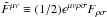 Mathematical equation: \hbox{$\tilde{F}^{\mu\nu} \equiv (1/2) \epsilon^{\mu\nu\rho\sigma} F_{\rho\sigma}$}
