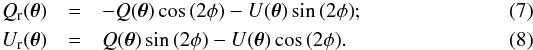 Mathematical equation: \begin{eqnarray} Q_\mathrm{r}(\vec{\theta}) &=& -Q(\vec{\theta})\cos{(2\phi)} -U(\vec{\theta})\sin{(2\phi)}; \label{eq:def_qr} \\ U_\mathrm{r}(\vec{\theta}) &= &Q(\vec{\theta})\sin{(2\phi)} -U(\vec{\theta})\cos{(2\phi)}. \label{eq:def_ur} \end{eqnarray}