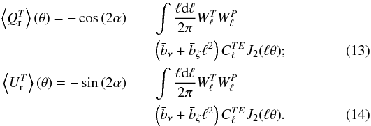 Mathematical equation: \begin{eqnarray} \left\langle Q^T_{\rm r} \right\rangle (\theta) = - \cos{(2\alpha)} &&\int \frac{\ell {\rm d}\ell}{2\pi} W^T_\ell W^P_\ell \notag\\ &&\left(\bar{b}_\nu + \bar{b}_\zeta \ell^2\right) C^{TE}_\ell J_2(\ell\theta); \label{eq:qrmodel}\\ \left\langle U^T_{\rm r} \right\rangle (\theta) = - \sin{(2\alpha)} &&\int \frac{\ell {\rm d}\ell}{2\pi} W^T_\ell W^P_\ell \notag\\ &&\left(\bar{b}_\nu + \bar{b}_\zeta \ell^2\right) C^{TE}_\ell J_2(\ell\theta). \label{eq:urmodel} \end{eqnarray}