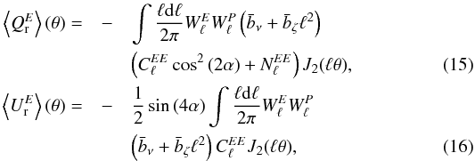 Mathematical equation: \begin{eqnarray} \left\langle Q^E_{\rm r} \right\rangle (\theta) = &-& \int \frac{\ell {\rm d}\ell}{2\pi} W^E_{\ell} W^P_{\ell} \left(\bar{b}_\nu + \bar{b}_\zeta \ell^2\right) \notag\\ && \left(C^{EE}_{\ell} \cos^2{(2\alpha)} + N^{EE}_{\ell}\right) J_2(\ell\theta), \label{eq:Eqrmodel}\\ \left\langle U^E_{\rm r} \right\rangle (\theta) = &-& \frac{1}{2} \sin{(4\alpha)} \int \frac{\ell {\rm d}\ell}{2\pi} W^E_{\ell} W^P_{\ell} \notag \\ && \left(\bar{b}_\nu + \bar{b}_\zeta {\ell}^2\right) C^{EE}_{\ell} J_2({\ell}\theta), \label{eq:Eurmodel} \end{eqnarray}