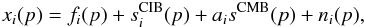 Mathematical equation: \appendix \setcounter{section}{1} \begin{eqnarray} \label{eq:model} x_i(p) = f_i(p) + s_i^{\rm CIB}(p) + a_i s^{\rm CMB}(p) + n_i(p), \end{eqnarray}