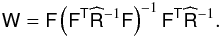 Mathematical equation: \appendix \setcounter{section}{1} \begin{eqnarray} \label{qqq:forfilter} \tens{W} = \tens{F}\left(\tens{F}^{\sf{T}} \widehat{\tens{R}}^{-1}\tens{F}\right)^{-1}\tens{F}^{\sf{T}} \widehat{\tens{R}}^{-1}. \end{eqnarray}