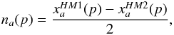 Mathematical equation: \appendix \setcounter{section}{1} \begin{eqnarray} \label{eq:half-diff} n_a(p) = {x_a^{HM1}(p) - x_a^{HM2}(p) \over 2}, \end{eqnarray}