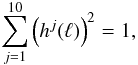 Mathematical equation: \appendix \setcounter{section}{1} \begin{eqnarray} \sum_{j=1}^{10} \left(h^{j}(\ell)\right)^2 = 1, \end{eqnarray}