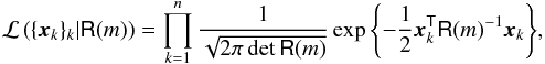 Mathematical equation: \appendix \setcounter{section}{1} \begin{eqnarray} \mathcal{L}\left(\{\bdx_k\}_k\vert\tens{R}(m)\right) = \prod_{k=1}^{n}{1\over \sqrt{2\pi\det \tens{R}(m)}}\exp{\left\{-{1\over 2}\bdx^{\sf{T}}_k\tens{R}(m)^{-1}\bdx_k\right\}},\nonumber \\ \end{eqnarray}