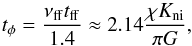 Mathematical equation: \begin{equation} \label{ambiref} t_{\phi} = \frac{\nu_{\rm ff}t_{\rm ff}}{1.4} \approx 2.14\frac{\chi K_{\rm ni}}{\pi G}, \end{equation}